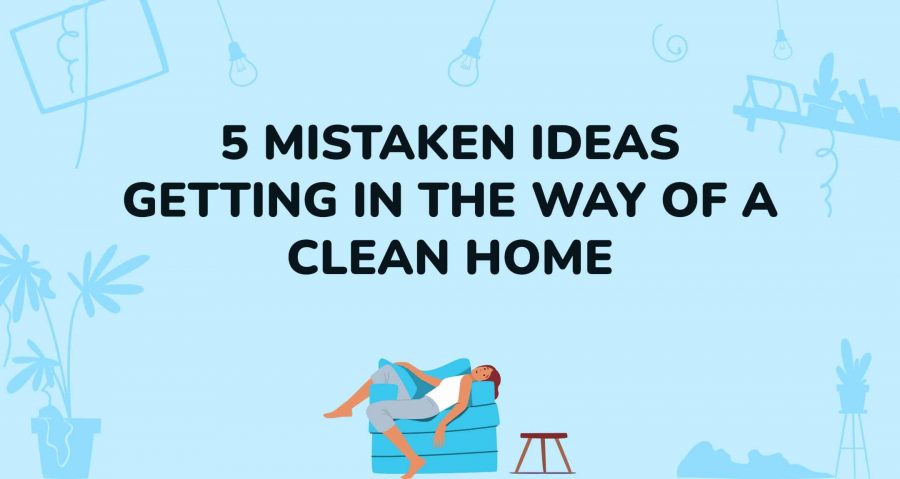 5 Unhelpful Ideas About Home Cleaning You Should Avoid