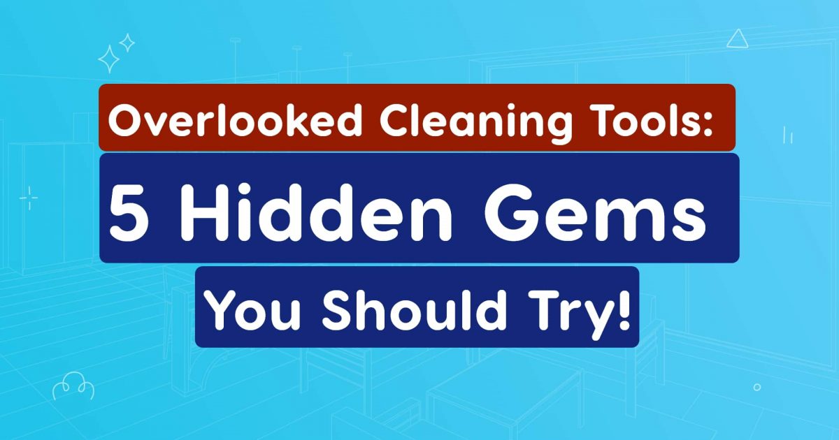 Overlooked Cleaning Tools: 5 Hidden Gems You Should Try!