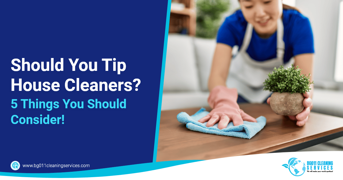Should You Tip House Cleaners? 5 Things You Should Consider!