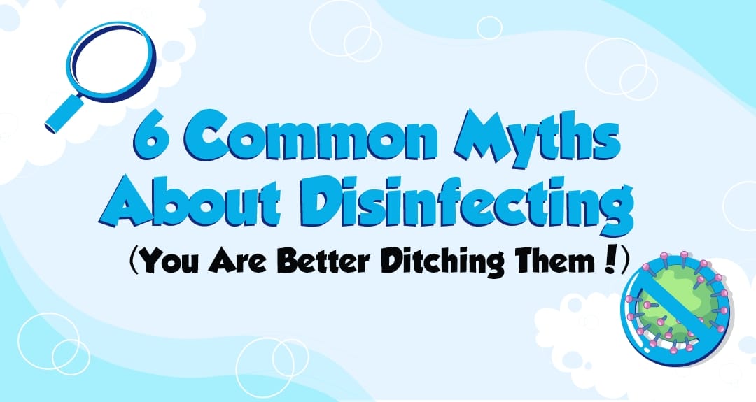 6 Common Myths About Disinfecting (You Are Better Ditching Them!)